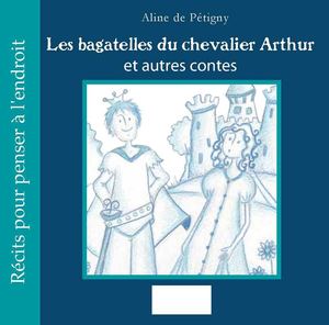 Extrait du livre "Les bagatelles du chevalier Arthur et autres contes"