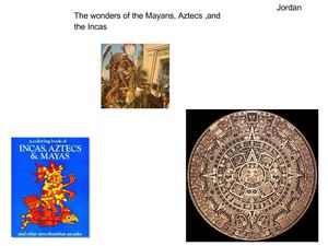 The wonders of the Mayans,Aztecs,and the Incas