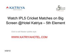 Watch Live IPL-5 Cricket Match at 4 Star Hotel Katriya in Hyderabad