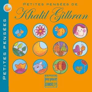 Extrait du livre "Petites pensées de Khalil Gilbran"