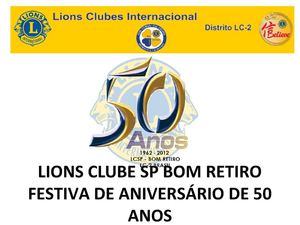 LIONS CLUBE SP BOM RETIRO DISTRITO LC-2 FESTIVA DE ANIVERSÁRIO DE 50 ANOS SÃO PAULO SP 26/ABRIL/ 2012 