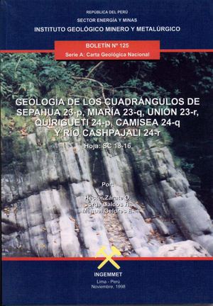 Geología - Cuadrangulo de Sepahua (23p), Miaría (23q), Unión (23r), Quirigueti (24p), Camisea (24q) y Río Cashpajali (24r),1998