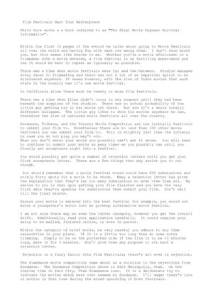  Movies Festivals Need Your Film 

Chris Gore wrote a e book referred to as "The Ultimate Film Festival Survival Guide".