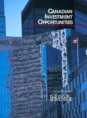 Oil & Gas Investor | Special Report - Canadian Investment Opportunities