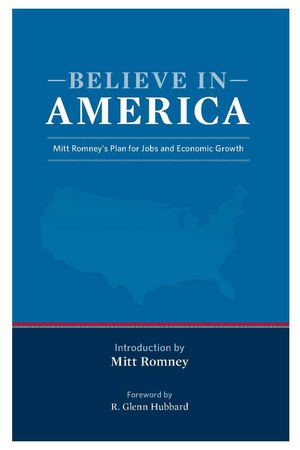 Believe In America, Mitt Romney’s Plan for Jobs and Economic Growth