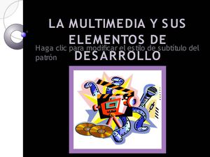 La Multimedia y sus Elementos de Desarrollo