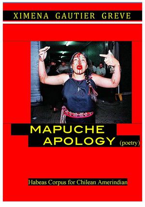 Mapuche Apology (poetry) Habeas Corpus for Chilean Amerindien