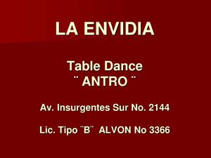LA ENVIDIA. TABLE DANCE Av. Insurgentes Sur No. 2144