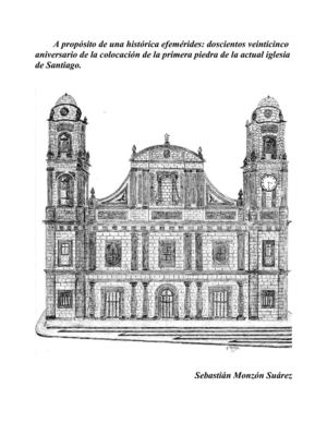 A propósito de una histórica efemérides: 225 Aniversario de la colocación de la primera piedra de la actual iglesia de Santiago