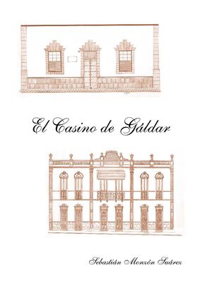 El Casino de Gáldar. Sebastián Monzón Suárez