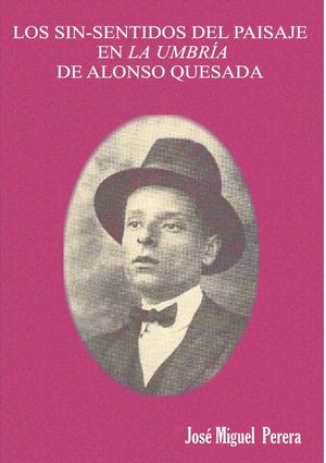 Los sin-sentido en el paisaje de La Umbría de Alonso Quesada. José Miguel Perera
