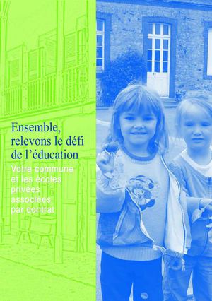 Ensemble, relevons le défi de l'éducation - Votre commune et les écoles privées associées par contrat