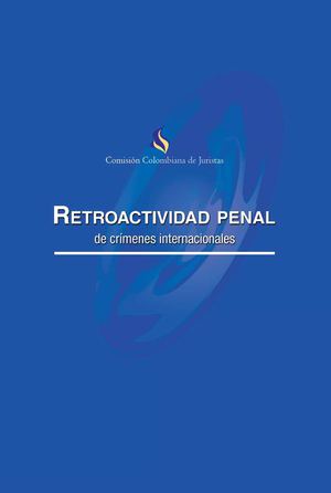 Retroactividad penal de crímenes internacionales