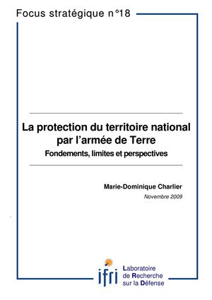 La protection du territoire français par l'armée de Terre. Fondements, limites et perspectives.