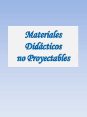 Materiales Didácticos no Proyectables 