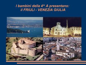 La mia regione: il Friuli Venezia Giulia