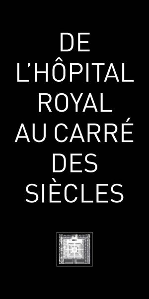 De l'Hôpital Royal au Carré des Siècles