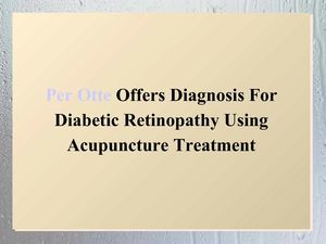 Per Otte Offers Diagnosis For Diabetic Retinopathy Using Acupuncture Treatment