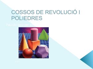 COSSOS DE REVOLUCIÓ I POLIEDRES