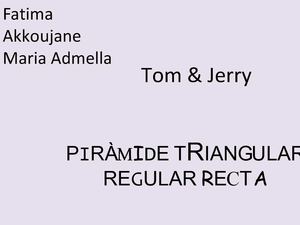 PIRÀMIDE TRIANGULAR REGULAR RECTA
