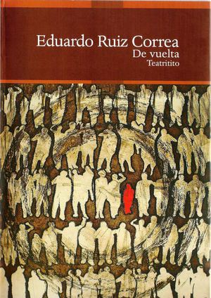 DE VUELTA, TEATRITITO. EDUARDO RUIZ CORREA. PARAJES