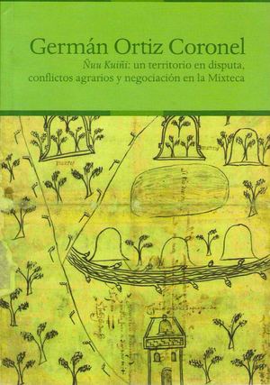 LIBRO ÑUU KUIÑI UN TERRITORIO EN DISPUTA. GERMAN ORTIZ CORONEL. PARAJES