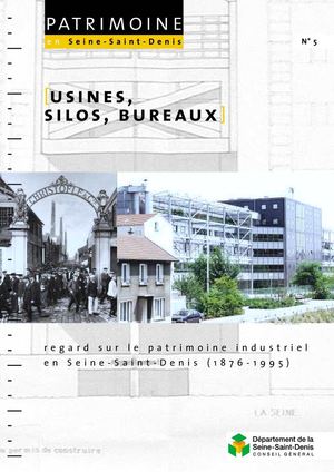 N°5. Usines, silos, bureaux : regards sur le patrimoine industriel en Seine-Saint-Denis (1876-1995)