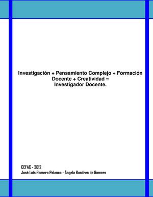 INVESTIGACIÓN, PENSAMIENTO COMPLEJO, FORMACIÓN DOCENTE, CREATIVIDAD = INVESTIGADOR DOCENTE