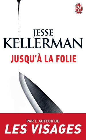Jusqu'à la folie - Jesse Kellerman - éditions J'ai lu - premier chapitre