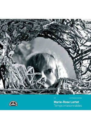 Marie-Rose Lortet - Temps irraisonnables (Extrait)