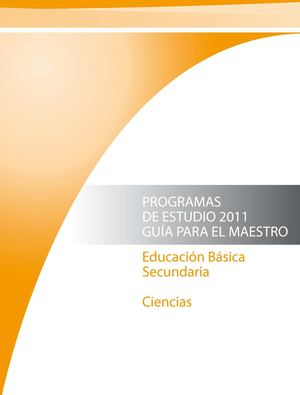Ciencias. Programas de Estudios 2011. Guía para el maestro.