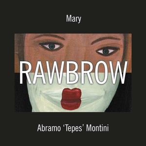 RAWBROW - Abramo 'Tepes' Montini, Mary [italiano]