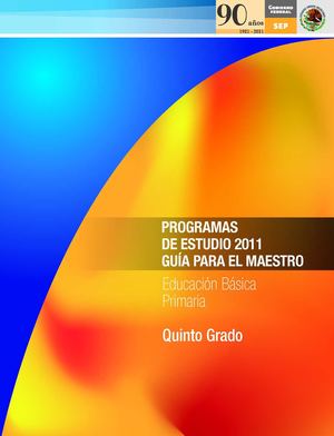 Quinto grado. Programas de estudio 2011. Guía para el Maestro. Educación Básica. Primaria.