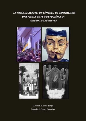La Rama de Agaete, un símbolo de canariedad. Una fiesta de fe y devoción a la Virgen de Las Nieves
