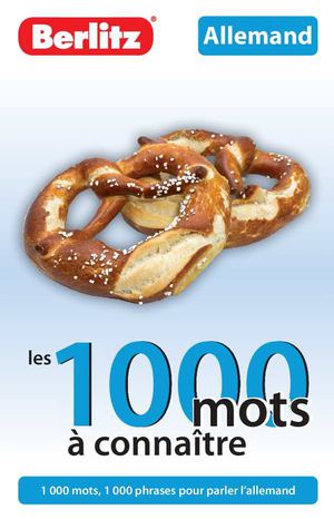 Allemand - Les 1000 mots à connaître - Une méthode pour apprendre l'indispensable de la langue - Berlitz éditions - (extraits)