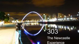303 The Newcastle Experience