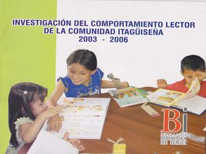 Investigación del comportamiento lector de la comunidad itaguiseña 2003-2006 