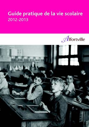 Le Guide Pratique de la Vie Scolaire 2012-2013 à Alfortville