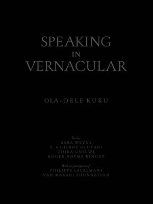 Ola-Dele Kuku ‘Speaking in Vernacular’