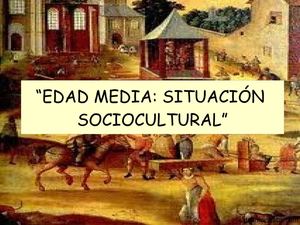 SITUACIÓN SOCIOCULTURAL DE LA EDAD MEDIA