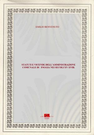 STATUTI E VICENDE DELL’AMMINISTRAZIONE COMUNALE DI   F0GGIA NEI SECOLI XV-XVIII.