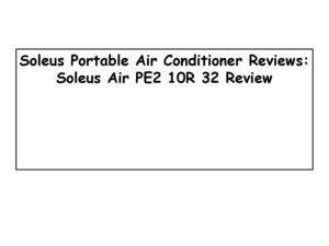 Soleus Portable Air Conditioner Reviews-Soleus Air PE2 10R 32 Review