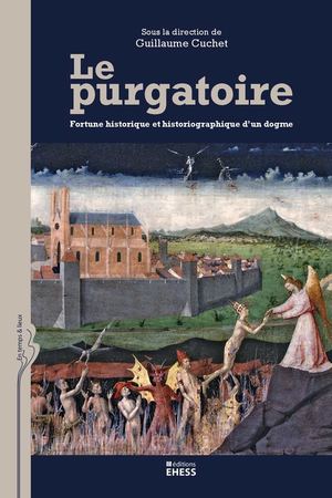  Le purgatoire. Fortune historique et historiographique d’un dogme, par Guillaume Cuchet (ed.)