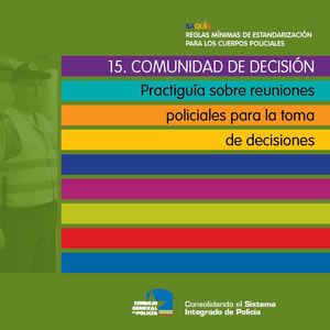 Guía.15.- Comunidad de Decisión. Practiguía sobre reuniones policiales para la toma de decisiones
