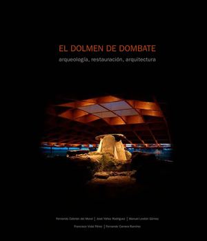 El Dolmen de Dombate. Arqueología, restauración, arquitectura.