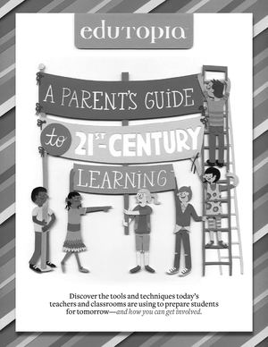 edutopia-parents-guide-21st-century-learning-
