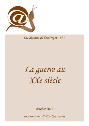 Les dossiers de l'esc@rgot n°3 - La guerre au XXe siècle (version intégrale)