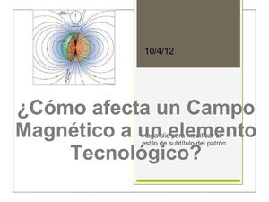 ¿Cómo afecta un campo magnético a un elemento tecnológico?