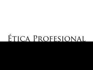 Ética Profesional del Profesional en Relaciones Internacionales