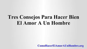Como hacer bien el amor a un hombre